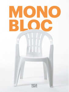 Monobloc, der demokratische Stuhl, Spritzguss, Design, Gestalt, Hauke Wendler, Hatje Cantz